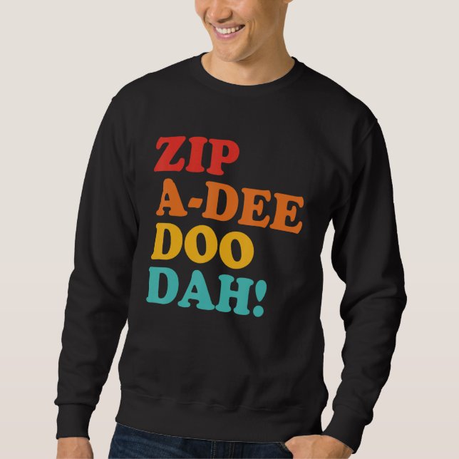 Zip A Dee Doo Dah Bekleidung Sweatshirt (Vorderseite)