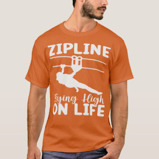 Zip-Line hoch auf Leben TShirt