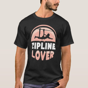 Zipline Hobby Ziplining Redewendungen Sport T-Shirt