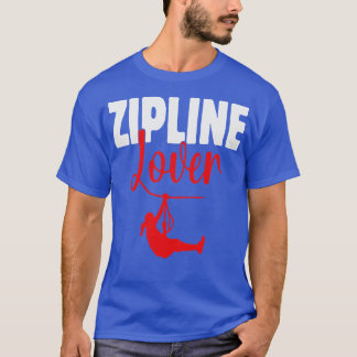 Zipline Lover Design for Adventure Enthusiasten TS T-Shirt