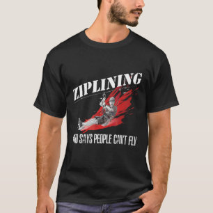 Zipling, der sagt, die Leute können nicht extremen T-Shirt