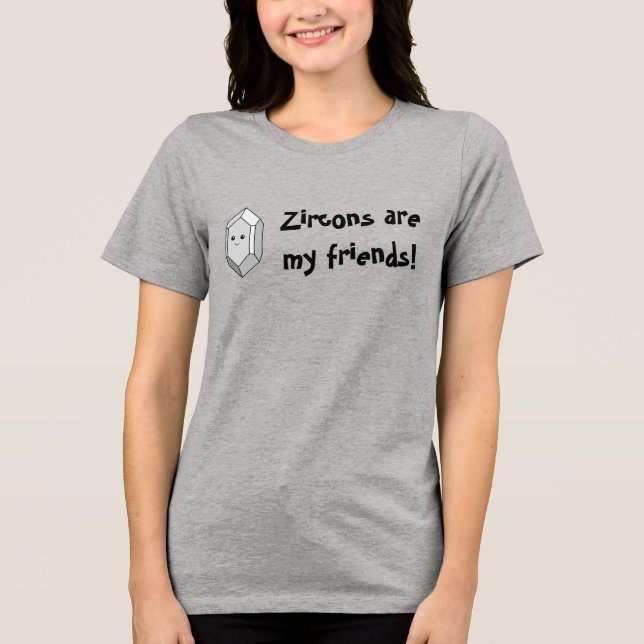 Zirkons sind meine Freunde! Tri-Blend Shirt (Vorderseite)