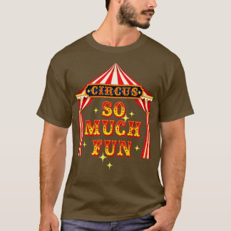 Zirkus so viel Spaß Circus Künstlerkostüm T-Shirt