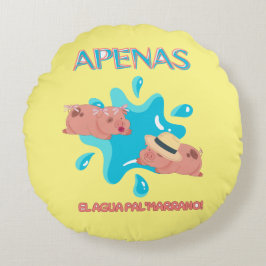 Zitat "Apenas el agua pal marrano" Rundes Kissen