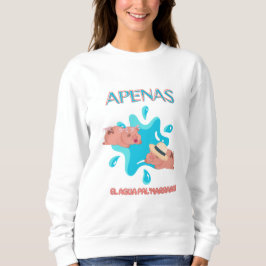 Zitat "Apenas el agua pal marrano" Sweatshirt