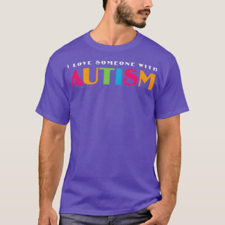Zitat Autismus I Liebe Jemand mit Autismus-Bewusst T-Shirt