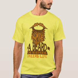Zitat_Barbe_Beard_Madness_Cheers_Life_Moustasters T-Shirt