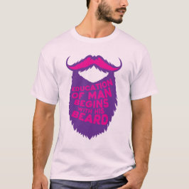 Zitat_barbe_education_man_begins_beard_humour_d T-Shirt