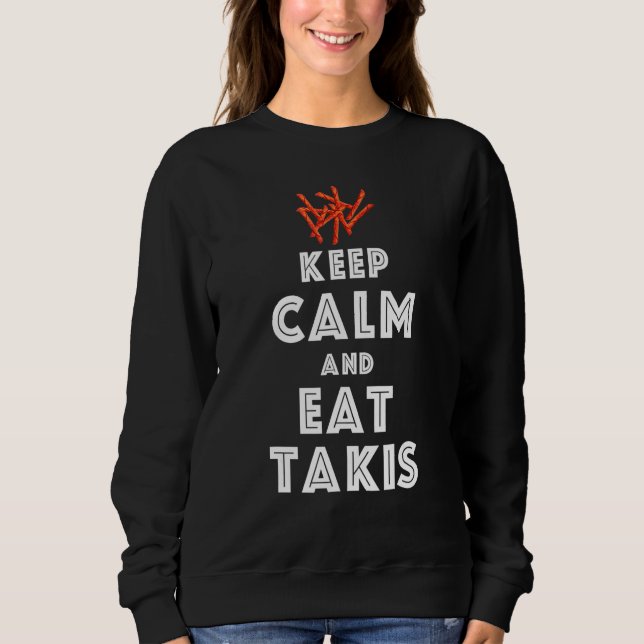 Zitat Behalte Ruhe und essen Sie Takis-Feinschmeck Sweatshirt (Vorderseite)