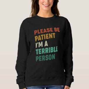 Zitat Bitte seien Sie geduldig, ich bin eine schre Sweatshirt
