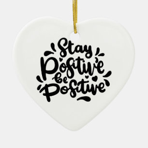 Zitat Bleibe positive sein positive Ornamente