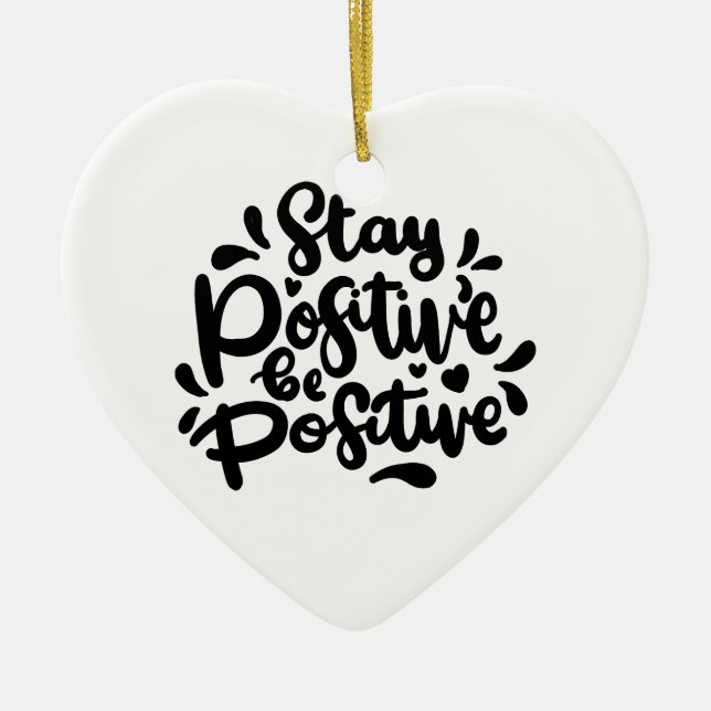 Zitat Bleibe positive sein positive Ornamente (Vorne)