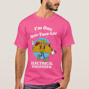 Zitat des Elektroingenieurs Funny Taco T-Shirt