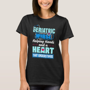 Zitat eines geriatrischen Krankenpflegers T-Shirt