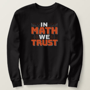 Zitat eines Mathematiklehrers - Wir vertrauen auf Sweatshirt