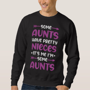 Zitat Einige Tanten haben Hübsche Nichten Sprichwo Sweatshirt