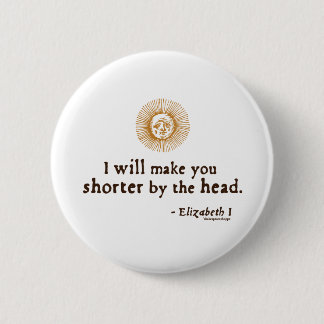 Zitat Elizabeth I auf der Enthauptung Button