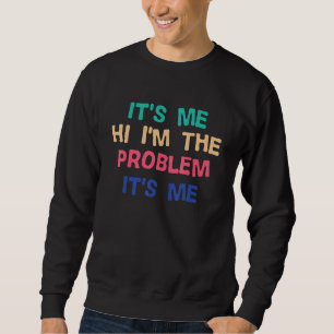 Zitat Es bin ich. Hallo, ich bin das Problem, ich Sweatshirt