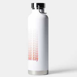 Zitat heute ist ein guter Tag pfirsichfarben und r Trinkflasche