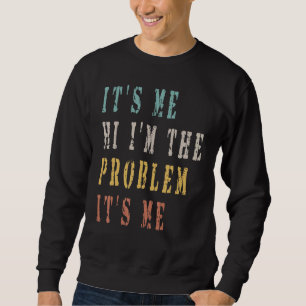 Zitat Ich bin das Problem. Ich bin 5 Sweatshirt