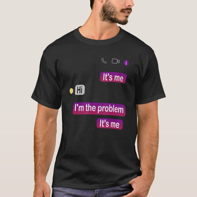 Zitat: Ich bin das Problem. Ich bin's T-Shirt (Vorderseite)