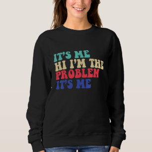 Zitat Ich Bin's Hallo Ich Bin Das Problem Ich Bin' Sweatshirt