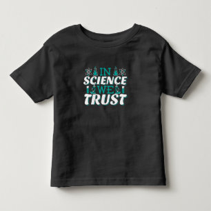 Zitat 'In Science We Trust' - Lehrer Kleinkind T-shirt