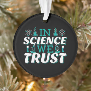Zitat 'In Science We Trust' - Lehrer Ornament
