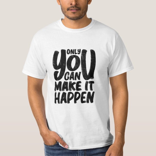 Zitat "only_u_can_make_it_event" T-Shirt (Vorderseite)