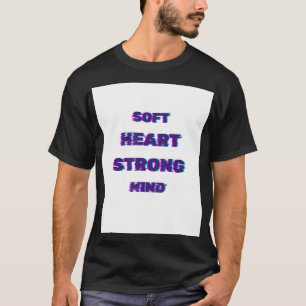 Zitat: Sanftes Herz, starker Geist T-Shirt