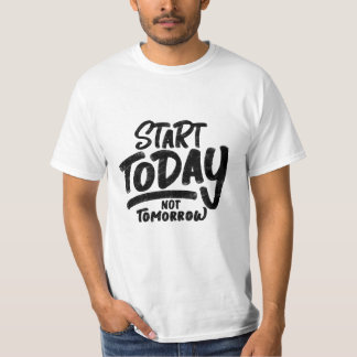 Zitat "Start heute - nicht morgen" T-Shirt