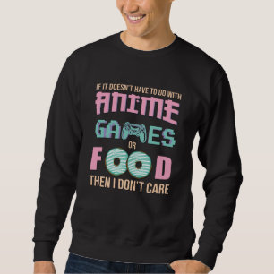 Zitat über Anime, Videospiele und Essen Sweatshirt