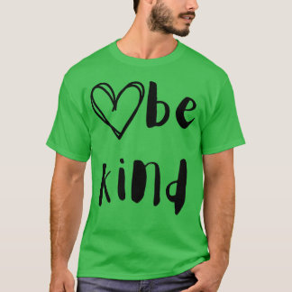 Zitat über Freundlichkeit, sei freundlich mit Herz T-Shirt