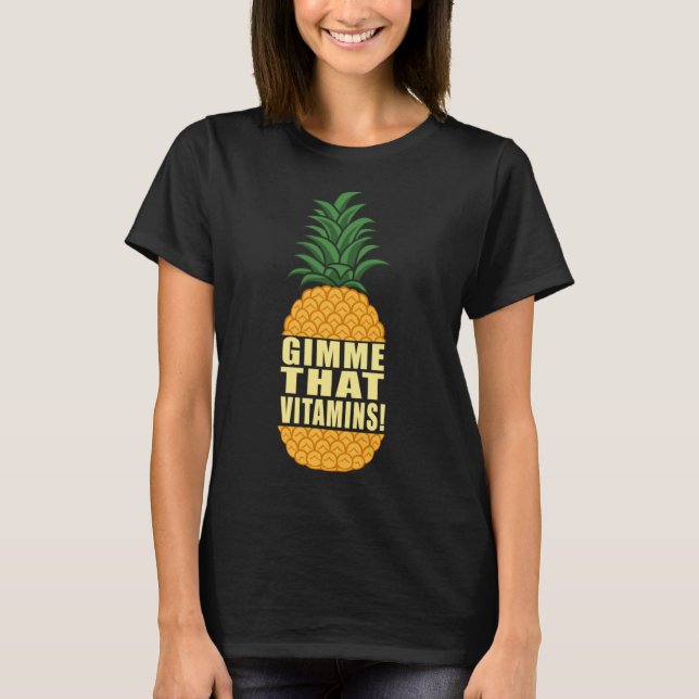 Zitat von Ananas aus Gimme Vitaminen T-Shirt (Vorderseite)