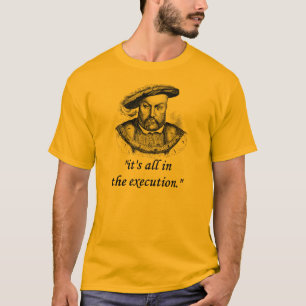 Zitat von Heinrich VIII T-Shirt