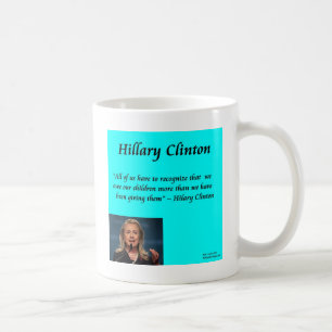 Zitat von Hillary Children "for the Children" Tasse