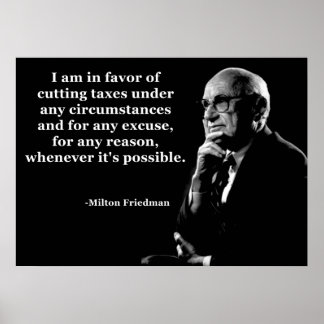 Zitat von Milton Friedman zu Steuersenkungen Poster