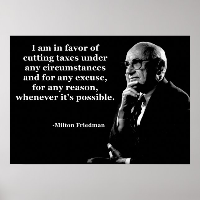 Zitat von Milton Friedman zu Steuersenkungen Poster (Vorne)