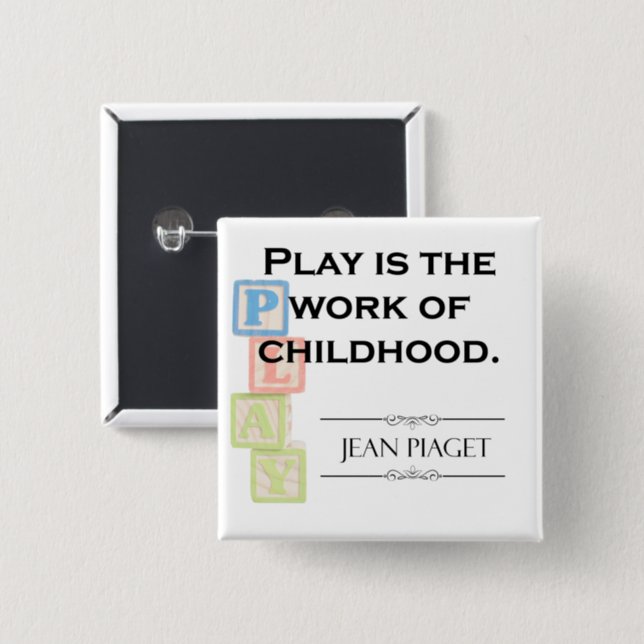 Zitat von Piaget Spielen ist das Werk der Kindhe Button Zazzle.at