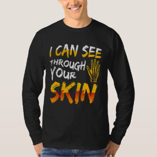 Zitat von Radiologen, das ich durch Ihre Haut sehe T-Shirt