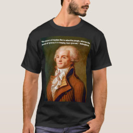 Zitat von Robespierre über Freiheit und Tyrannei T-Shirt