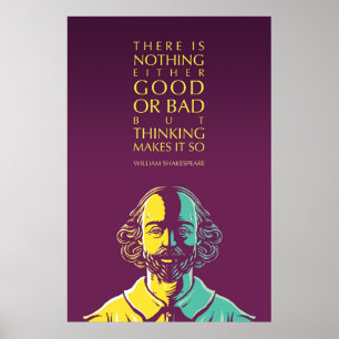 Zitat von Shakespeare: Nichts ist gut oder schlech Poster