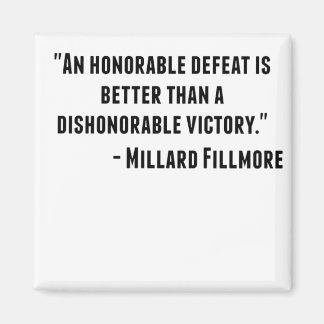 Zitat von US-Präsident Millard Fillmore: "An hono Magnet