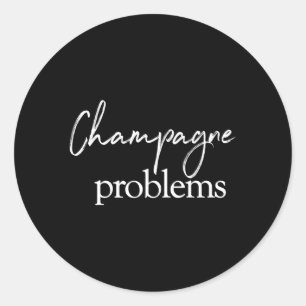 Zitat zu Champagnerproblemen Runder Aufkleber