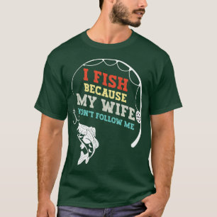 Zitat zum Fischen, weil meine Ehefrau nichts davon T-Shirt