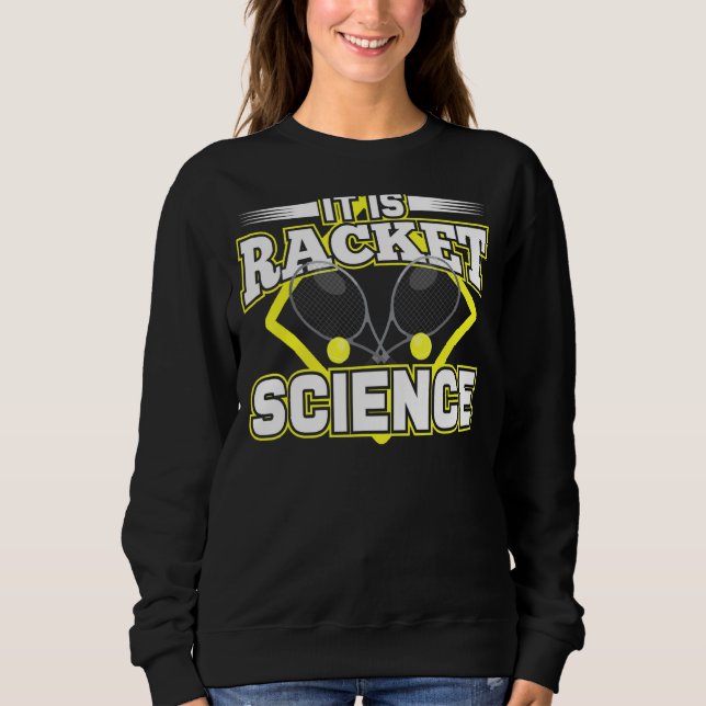 Zitat zum Spaß von Racket Science für Athlete Scie Sweatshirt (Vorderseite)
