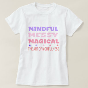 Zitat zur bewussten chaotischen magischen Muttersc T-Shirt