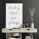 Zitat zur inspirierenden Positivitätserhöhung in W Poster<br><div class="desc">Es ist in Ordnung,  Ihre Gefühle zu fühlen - inspirierendes Positivitätsangebot in weißem Poster</div>