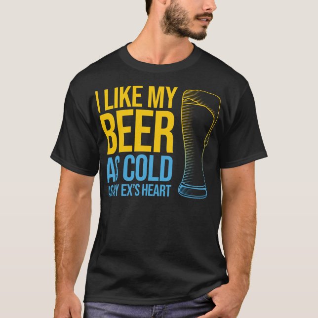 Zitat zur Scheidung - Ich mag mein Bier so kalt wi T-Shirt (Vorderseite)