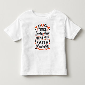 Zitate für harte Zeiten, aber der Glaube bleibt Kleinkind T-shirt